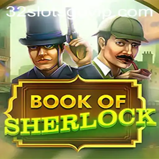 Exploring 'Book of Sherlock' and Its Presence on 32slotsgo.vip