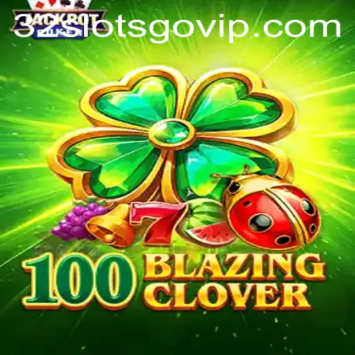100BlazingClover: A Thrilling New Gaming Sensation